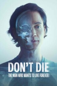 Don’t Die: O człowieku, który postanowił żyć wiecznie Cały film (2025)